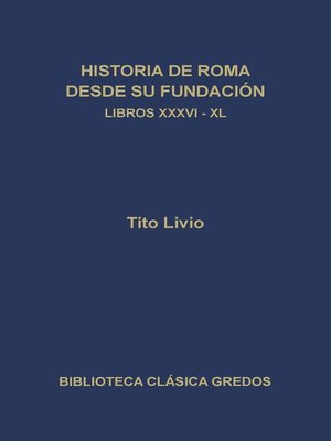 cover image of Historia de Roma desde su fundación. Libros XXXVI-XL